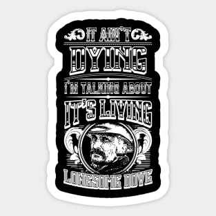 It Ain't Dying I'm Talking About It's Living Sticker